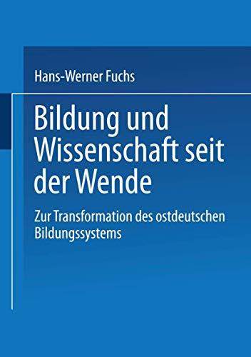 Bildung und Wissenschaft seit der Wende: Zur Transformation Des Ostdeutschen Bildungssystems (German Edition)