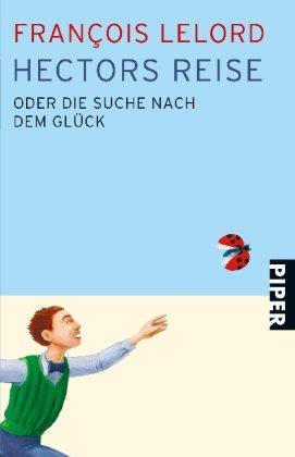 Hectors Reise: oder die Suche nach dem Glück (Hector Abenteuer)