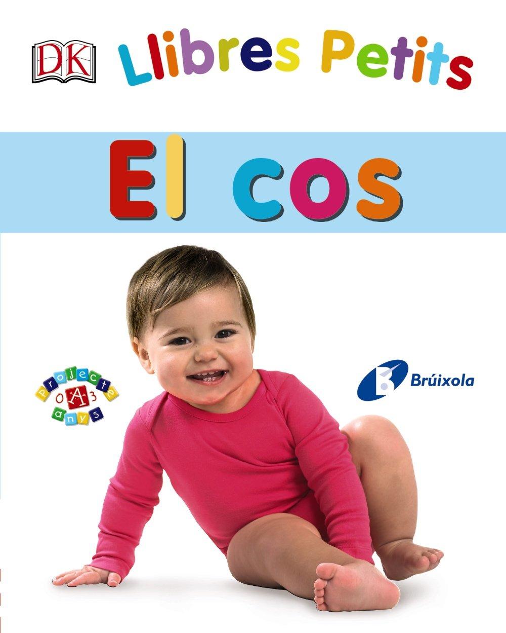 Llibres Petits. El cos (Catalá - A PARTIR DE 0 ANYS - PROJECTE DE 0 A 3 ANYS - Llibres lògics)