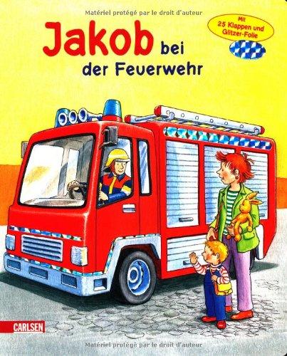 Jakob-Bücher: Jakob bei der Feuerwehr