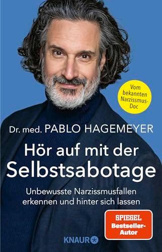 Hör auf mit der Selbstsabotage: Unbewusste Narzissmusfallen erkennen und hinter sich lassen