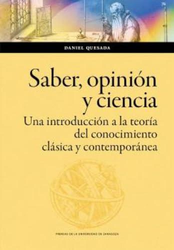 Saber, opinión y ciencia. Una introducción a la teoría del conocimiento clásica y contemporánea (Humanidades, Band 195)