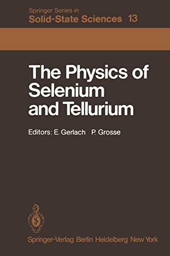 The Physics of Selenium and Tellurium: Proceedings of the International Conference on the Physics of Selenium and Tellurium, Königstein, Fed. Rep. of ... Series in Solid-State Sciences, 13, Band 13)