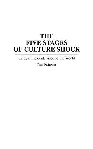 The Five Stages of Culture Shock: Critical Incidents Around the World (Contributions in Psychology)