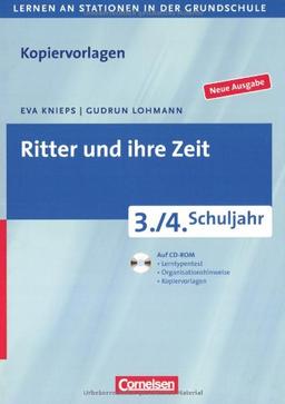 Lernen an Stationen in der Grundschule - Neue Ausgabe: 3./4. Schuljahr - Ritter und ihre Zeit: Kopiervorlagen mit CD-ROM