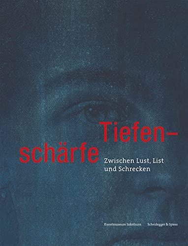 Tiefenschärfe: Zwischen Lust, List und Schrecken