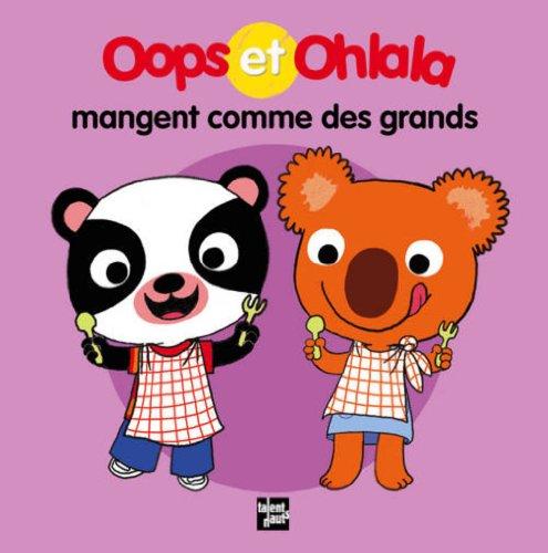 La petite vie de Oops et Ohlala. Oops et Ohlala mangent comme des grands