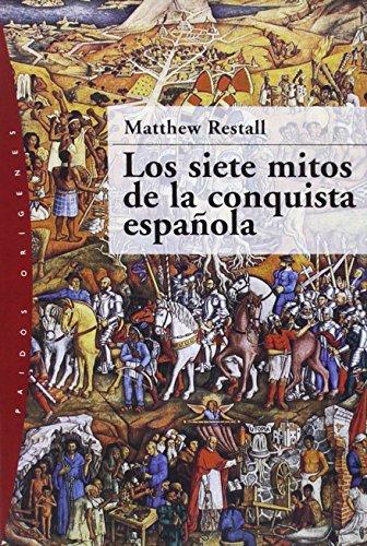 Los siete mitos de la conquista española (Orígenes, Band 46)