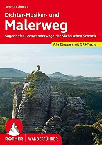 Malerweg und Dichter-Musiker-Maler-Weg: Sagenhafte Fernwanderwege der Sächsischen Schweiz. Alle Etappen mit GPS-Tracks (Rother Wanderführer)