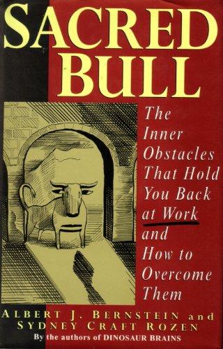 Sacred Bull: The Inner Obstacles That Hold You Back at Work and How to Overcome Them