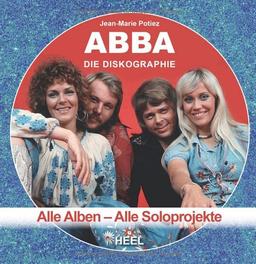 ABBA - Die Diskographie: Alle Alben - Alle Soloprojekte