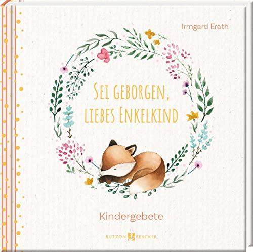 Sei geborgen, liebes Enkelkind: Kindergebete