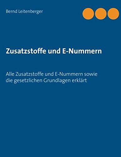 Zusatzstoffe und E-Nummern: Alle Zusatzstoffe und E-Nummern sowie die gesetzlichen Grundlagen erklärt