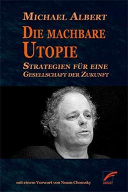 Die machbare Utopie: Strategien für eine Gesellschaft der Zukunft