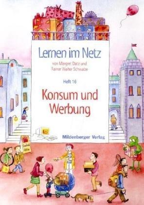 Lernen im Netz 16. Konsum und Werbung: HEFT 16