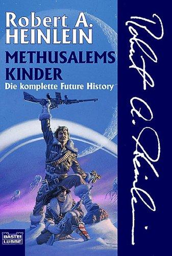 Methusalems Kinder. Die komplette Future History.