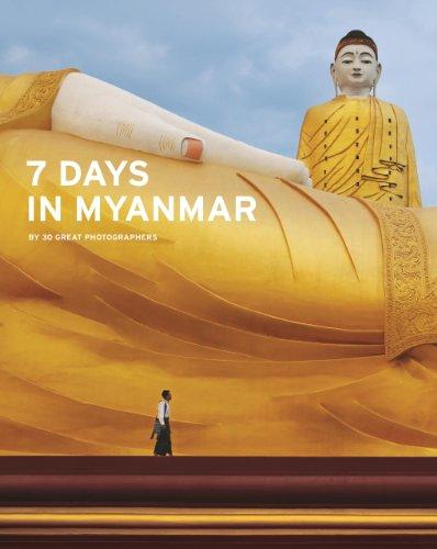 7 Days in Myanmar : A portrait of Burma by 30 Great Photographers