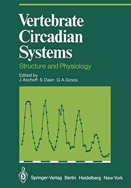 Vertebrate Circadian Systems: Structure and Physiology (Proceedings in Life Sciences)