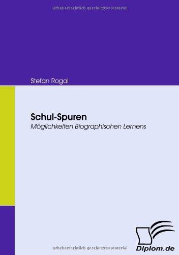 Schul-Spuren. Möglichkeiten Biographischen Lernens