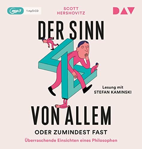 Der Sinn von allem – oder zumindest fast. Überraschende Einsichten eines Philosophen: Lesung mit Stefan Kaminski (1 mp3-CD)