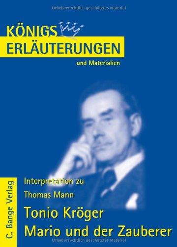 Königs Erläuterungen und Materialien, Interpretation zu T. Mann. Tonio Kröger - Mario und der Zauberer. Lektüre- und Interpretationshilfe