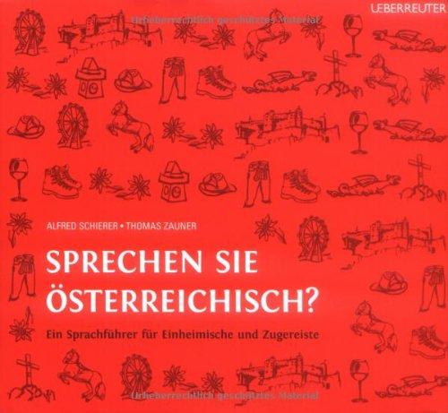 Sprechen Sie Österreichisch?: Ein Sprachführer für Einheimische und Zugereiste