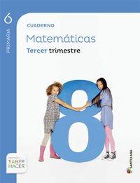 CUADERNO MATEMATICAS 6 PRIMARIA 3 TRIM SABER HACER