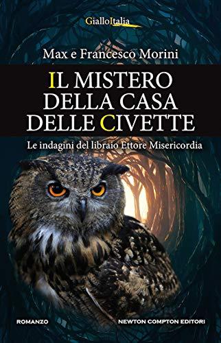 Il mistero della casa delle civette. Le indagini del libraio Ettore Misericordia (Nuova narrativa Newton, Band 1117)