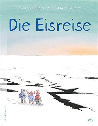 Die Eisreise: Farbig illustriertes Vorlesebuch für Kinder ab 6 (Reihe Hanser)