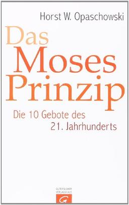 Das Moses-Prinzip: Die 10 Gebote des 21. Jahrhunderts