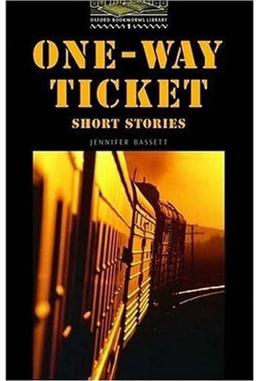 The Oxford Bookworms Library: Stage 1: 400 Headwords One-Way Ticket - Short Stories