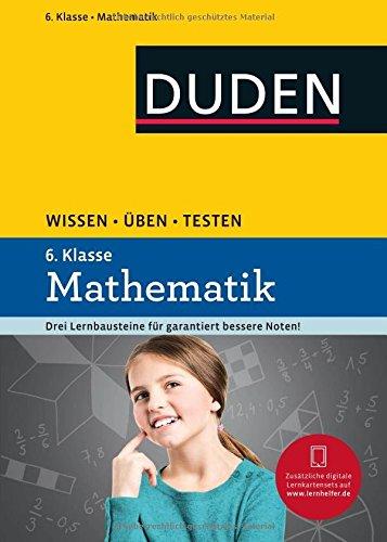 Wissen - Üben - Testen: Mathematik 6. Klasse: Ideal zur Vorbereitung auf Klassenarbeiten. Für Gymnasium und Gesamtschule