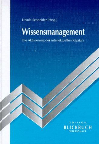 Wissensmanagement. Die Aktivierung des intellektuellen Kapitals