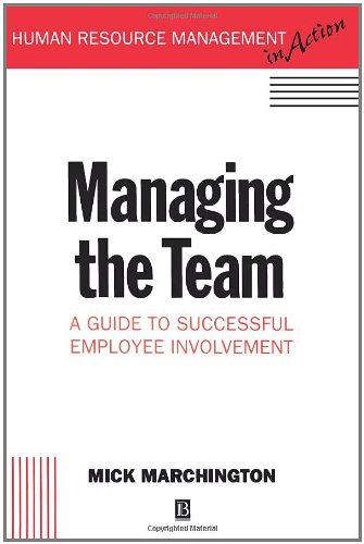 SUCCESSFUL TEAM MANAGEMENT: A Guide to Successful Employee Involvement (Human Resource Management in Action)