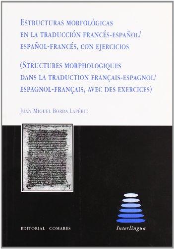 Estructuras morfológicas en la traducción francés-español / español-francés, con ejercicios