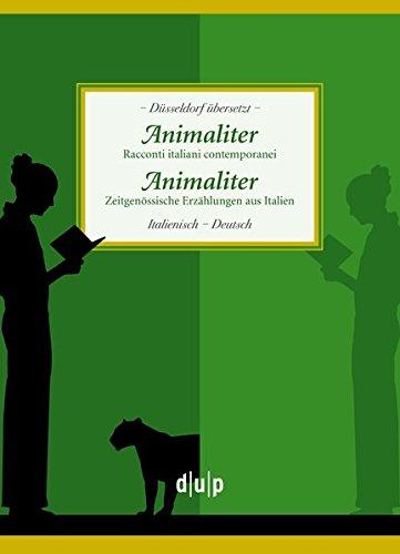 Animaliter. Animaliter: Racconti italiani contemporanei. Zeitgenössiche Erzählungen aus Italien (Düsseldorf übersetzt)