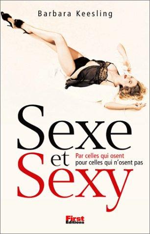 Sexe et sexy par celles qui osent pour celles qui n'osent pas