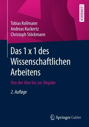 Das 1 x 1 des Wissenschaftlichen Arbeitens: Von der Idee bis zur Abgabe