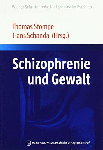 Schizophrenie und Gewalt (Wiener Schriftenreihe für Forensische Psychiatrie)