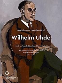 Wilhelm Uhde: Briefe an Freunde, Künstler und Kunsthändler : mit zwei unveröffentlichten Texten Mona Lisa und Olympia Der Sammler (Passages online)