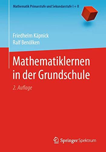 Mathematiklernen in der Grundschule (Mathematik Primarstufe und Sekundarstufe I + II)