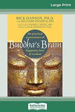 Buddha's Brain: The Practical Neuroscience of Happiness, Love, and Wisdom (16pt Large Print Edition)