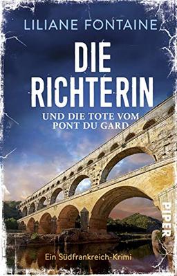 Die Richterin und die Tote vom Pont du Gard: Ein Südfrankreich-Krimi (Ein Fall für Mathilde de Boncourt, Band 1)