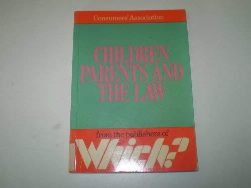 Children, Parents and the Law (A consumer publication)