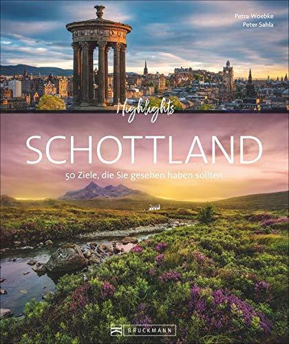 Bildband. Highlights Schottland. 50 Ziele, die Sie gesehen haben sollten. Von Edingburgh und Glasgow über die Highlands zur Isle of Skye. Mit Routenvorschlägen und zahlreichen Insidertipps.