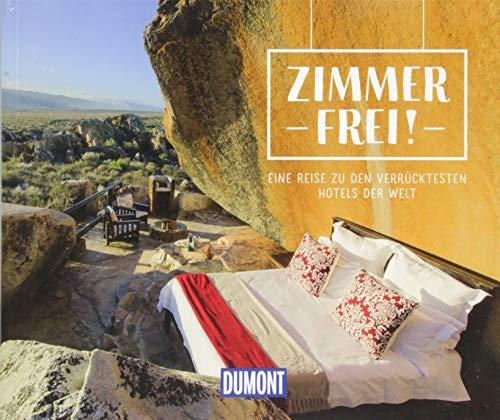 Zimmer frei!: Eine Reise zu den verrücktesten Hotels der Welt (DuMont Geschenkbuch)