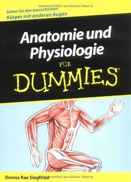 Anatomie und Physiologie für Dummies: Sehen Sie den menschlichen Körper mit anderen Augen