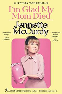 I'm Glad My Mom Died: Jennette McCurdy