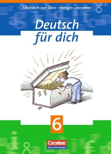 Deutsch für dich: 6. Schuljahr - Arbeitsheft: Mit Lösungsbeileger: Arbeitsheft zum Üben - Festigen - Verstehen