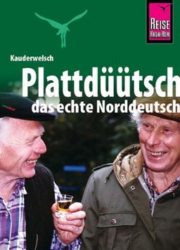 Kauderwelsch, Plattdüütsch, das echte Norddeutsch